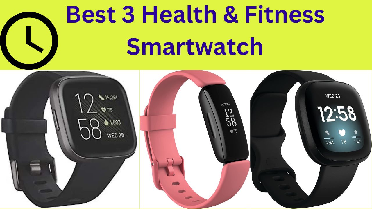 Best 3 Health & Fitness Smartwatch