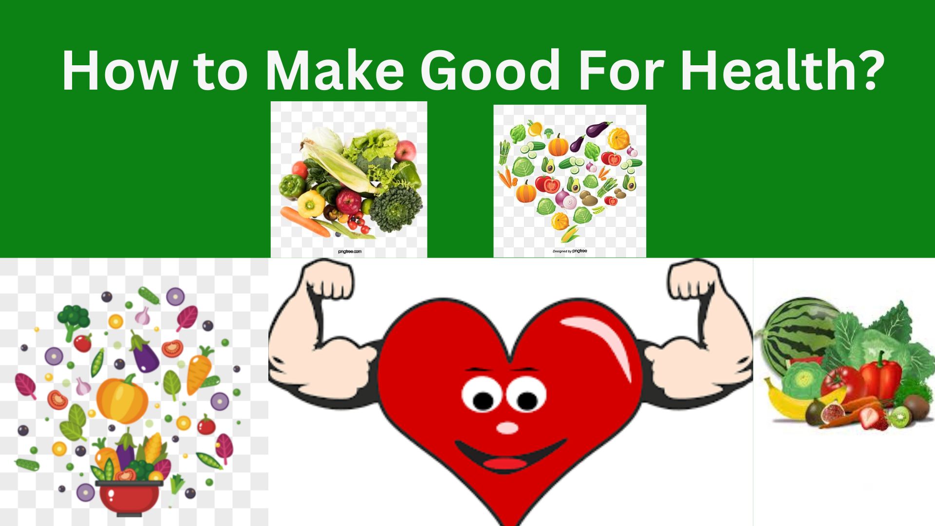 How to Make Good For Health?
