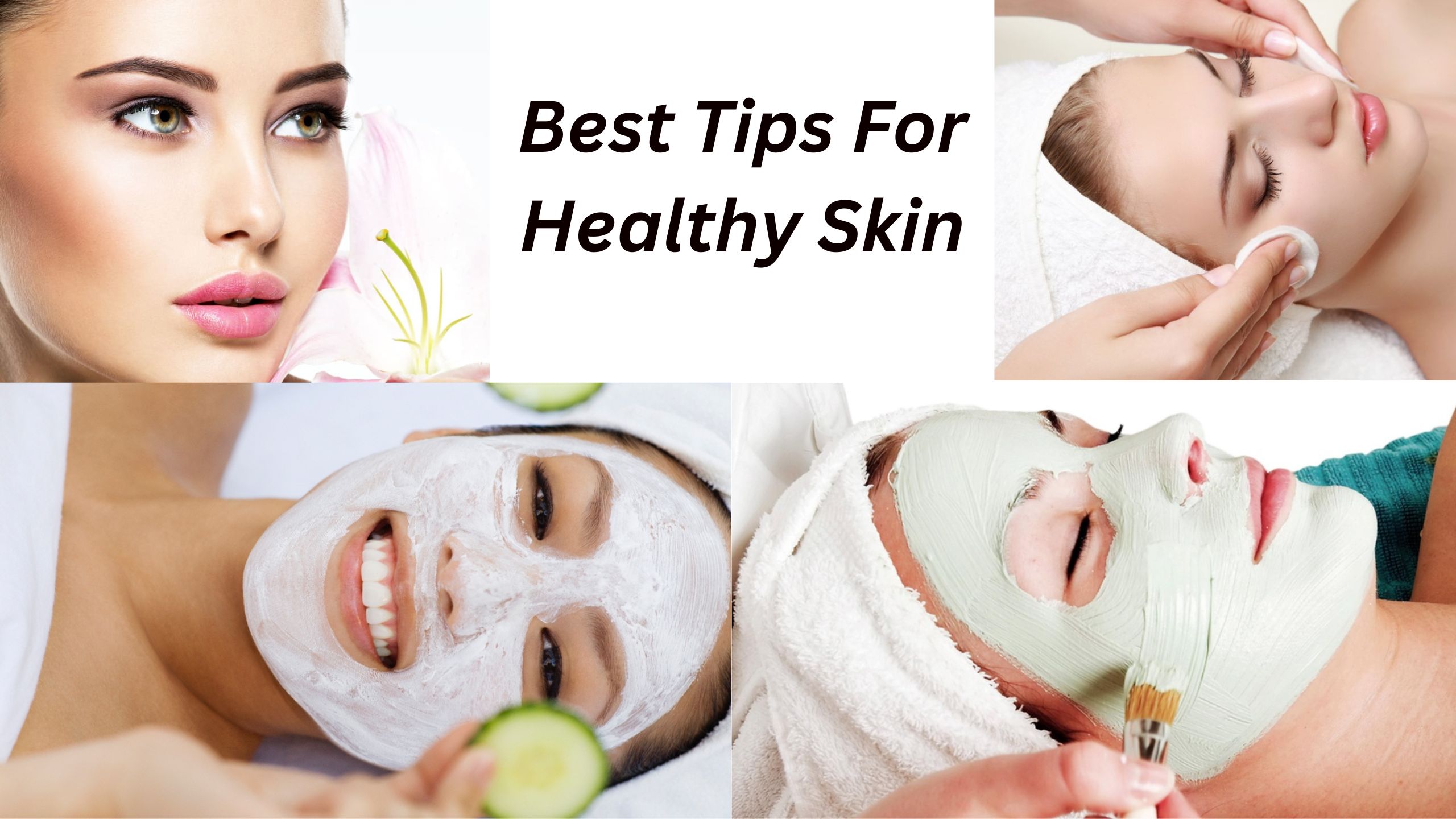 Best Tips For Healthy Skin
