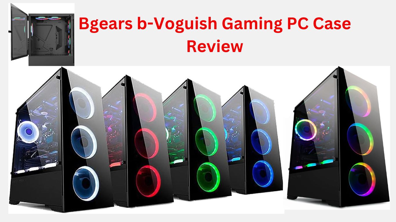 Bgears b-Voguish Gaming PC Case Review